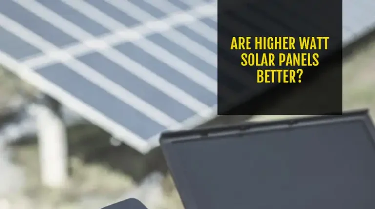 Are Higher Watt Solar Panels Better? Explained