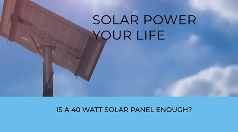 Is a 40 Watt Solar Panel Enough?