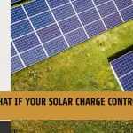 What Happens If Your Solar Charge Controller Is Too Big