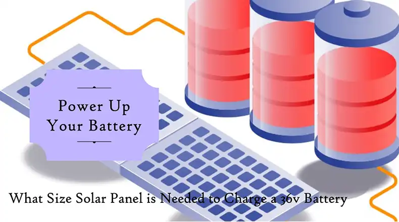 What Size Solar Panel is Needed to Charge a 36v Battery