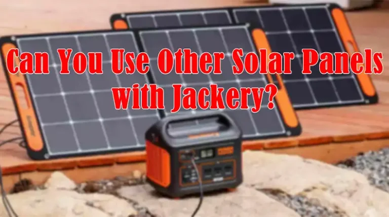 Can You Use Other Solar Panels with Jackery?