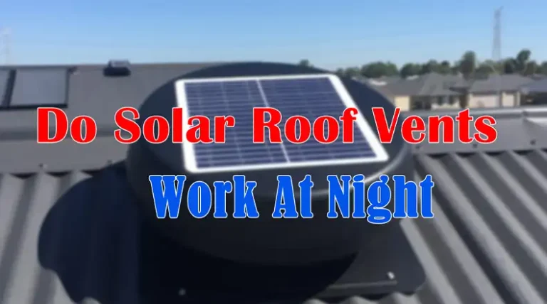 Do Solar Roof Vents Work At Night