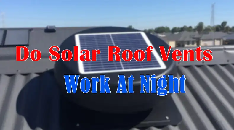 Do Solar Roof Vents Work At Night